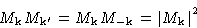 \begin{displaymath}
M_{\mathbf{k}}M_{\mathbf{k}'} = M_{\mathbf{k}}M_{-\mathbf{k}}= \left\lvert M_{\mathbf{k}}\right\rvert^2 \end{displaymath}