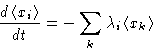 \begin{displaymath}
\frac{d\left\langle x_i\right\rangle}{dt}=-\sum_k \lambda_i \left\langle x_k\right\rangle\end{displaymath}