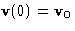 $\mathbf{v}(0)=\mathbf{v}_0$