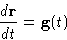 \begin{displaymath}
 \frac{d\mathbf{r}}{dt}=\mathbf{g}(t)\end{displaymath}
