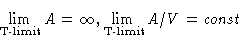 \begin{displaymath}
\lim_{\text{T-limit}} A = \infty, \lim_{\text{T-limit}} A/V = \mathit{const}
 \end{displaymath}