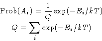 \begin{displaymath}
 \begin{gathered}
 \Prob(A_i) = \frac{1}{Q}\exp(-E_i/kT)\\  Q = \sum_i \exp(-E_i/kT)
 \end{gathered} \end{displaymath}