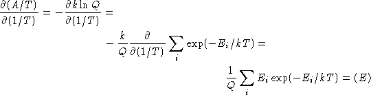 \begin{multline*}
\frac{\partial (A/T)}{\partial (1/T)} = -\frac{\partial k\ln Q...
 ...frac{1}{Q} \sum_i E_i \exp(-E_i/kT) = \left\langle E\right\rangle\end{multline*}