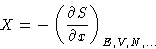 \begin{displaymath}
X = -\left(\frac{\partial S}{\partial x}\right)_{E,V,N,\dots}\end{displaymath}