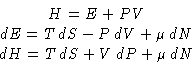 \begin{displaymath}
\begin{gathered}
 H = E+PV\  dE = T\,dS - P\,dV + \mu\,dN\  dH = T\,dS + V\,dP + \mu\,dN
 \end{gathered}\end{displaymath}