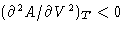 $(\partial^2 A/\partial V^2)_T<0$