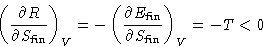 \begin{displaymath}
\left(\frac{\partial R}{\partial S_{\text{fin}}}\right)_V =
...
 ...al E_{\text{fin}}}{\partial S_{\text{fin}}}\right)_V = -T
 < 0 \end{displaymath}