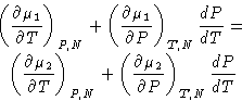 \begin{displaymath}
 \begin{gathered}
 \left(\frac{\partial \mu_1}{\partial T}\r...
 ...l \mu_2}{\partial P}\right)_{T,N}\frac{dP}{dT} 
 \end{gathered}\end{displaymath}