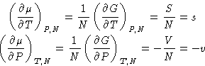 \begin{displaymath}
\begin{gathered}
 \left(\frac{\partial \mu}{\partial T}\righ...
 ... G}{\partial P}\right)_{T,N} =
 -\frac{V}{N}=-v
 \end{gathered}\end{displaymath}