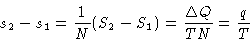 \begin{displaymath}
s_2 - s_1 = \frac{1}{N}(S_2-S_1) = \frac{\Delta Q}{TN} = \frac{q}{T}\end{displaymath}