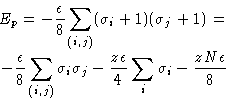 \begin{displaymath}
\begin{gathered}
 E_p = -\frac{\epsilon}{8}\sum_{(i,j)}(\sig...
 ...psilon}{4}\sum_i\sigma_i - \frac{zN\epsilon}{8}
 \end{gathered}\end{displaymath}