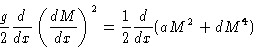 \begin{displaymath}
\frac{g}{2}\frac{d}{dx}\left(\frac{dM}{dx}\right)^2 =
 \frac12\frac{d}{dx}(aM^2+dM^4) \end{displaymath}