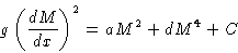 \begin{displaymath}
g \left(\frac{dM}{dx}\right)^2 = aM^2+dM^4+C\end{displaymath}