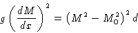 \begin{displaymath}
g \left(\frac{dM}{dx}\right)^2 = \left(M^2-M_0^2\right)^2d\end{displaymath}