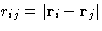 $r_{ij}=\vert\mathbf{r}_i-\mathbf{r}_j\vert$