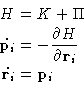 \begin{displaymath}
\begin{aligned}
 H & = K + \Pi \ \dot{\mathbf{p}_i} & = -\f...
 ...athbf{r}_i} \ \dot{\mathbf{r}_i} & = \mathbf{p}_i\end{aligned}\end{displaymath}