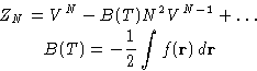 \begin{displaymath}
\begin{gathered}
 Z_N = V^N - B(T)N^2V^{N-1}+\dots\  B(T) = -\frac12 \int f(\mathbf{r})\,d\mathbf{r}
 \end{gathered}\end{displaymath}