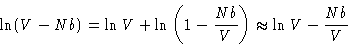 \begin{displaymath}
\ln(V-Nb) = \ln V + \ln\left(1-\frac{Nb}{V}\right)\approx \ln V -
 \frac{Nb}{V} 
 \end{displaymath}