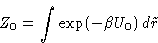 \begin{displaymath}
Z_0 = \int \exp(-\beta U_0)\,d\tilde r\end{displaymath}