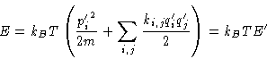 \begin{displaymath}
E = k_BT\left(\frac{{p'_i}^2}{2m} + \sum_{i,j}
 \frac{k_{i,j}q'_i q'_j}{2}\right) = k_BTE' \end{displaymath}